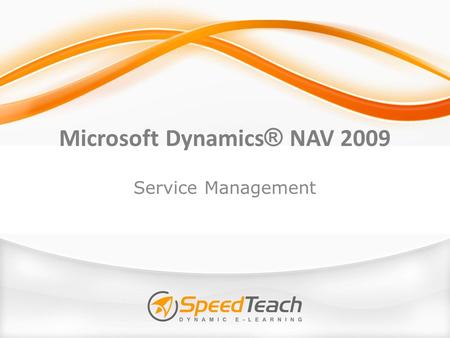 Microsoft Dynamics ® NAV 2009 Service Management.