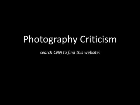 Photography Criticism search CNN to find this website: