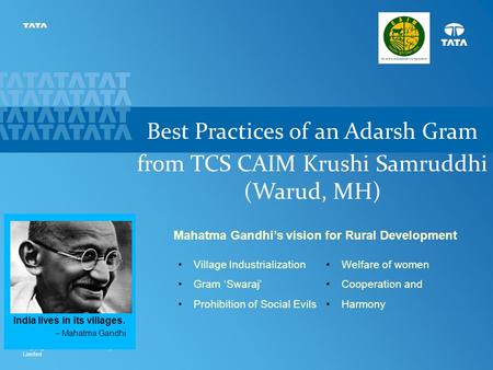 1 Copyright © 2011 Tata Consultancy Services Limited Best Practices of an Adarsh Gram from TCS CAIM Krushi Samruddhi (Warud, MH) India lives in its villages.