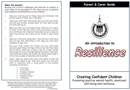 Parent & Carer Guide Creating Confident Children Promoting positive mental health, emotional well-being and resilience An introduction to ‘Remember that.