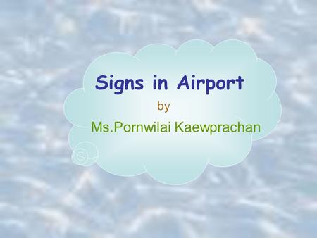Signs in Airport Ms.Pornwilai Kaewprachan by. When you want to go abroad, the first thing to do is to ask for a passport and a visa. passport visa.