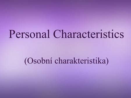 Personal Characteristics (Osobní charakteristika).