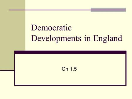Democratic Developments in England Ch 1.5. Growth of Royal Power Feudalism loosely organized system of rule powerful local lords divided their landholdings.