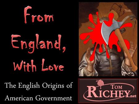 The English Origins of American Government. South Carolina End-of-Course Examination in US History Analyze the early development of representative government.