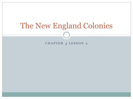 CHAPTER 3 LESSON 2 The New England Colonies. Religious Freedom Jamestown-wealth Next group-religious freedom For many years, England was Protestant with.