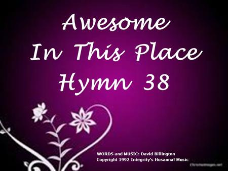 Awesome In This Place Hymn 38