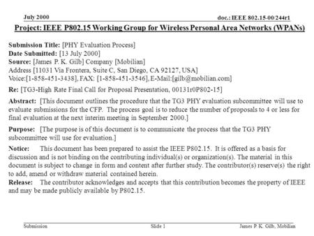 Doc.: IEEE 802.15-00/244r1 Submission July 2000 James P. K. Gilb, MobilianSlide 1 Project: IEEE P802.15 Working Group for Wireless Personal Area Networks.