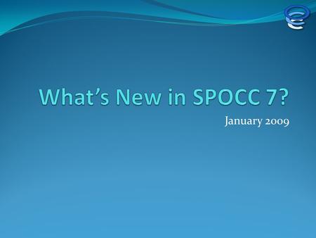 January 2009. Agenda New in SPOCC New in SPOCC.Net SP-Bench SPOCC Social Planning for SPOCC 8 2.