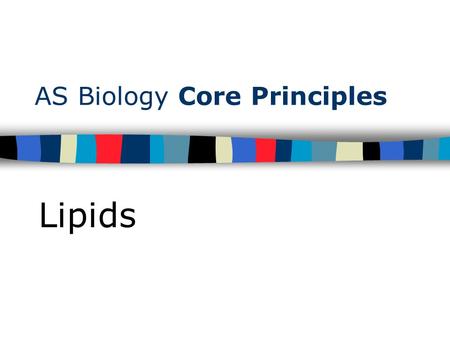 AS Biology Core Principles Lipids. Aims o Elements of lipids o Structure of glycerol & fatty acids o Condensation reactions to form triglycerides o Phospholipids.