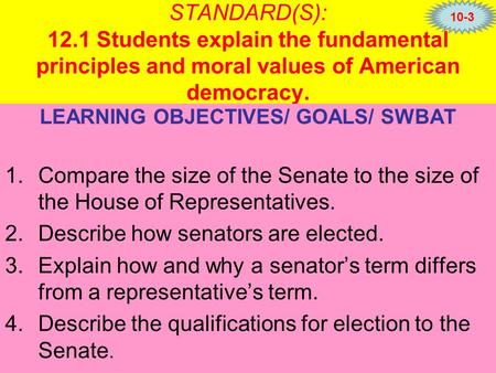 STANDARD(S): 12.1 Students explain the fundamental principles and moral values of American democracy. LEARNING OBJECTIVES/ GOALS/ SWBAT 1.Compare the size.