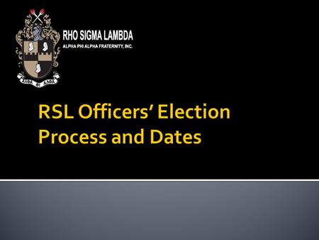  Elections conducted once a year  Offices that are up for election: PresidentVice-PresidentRecording Secretary Corresponding Secretary Financial SecretaryTreasurer.