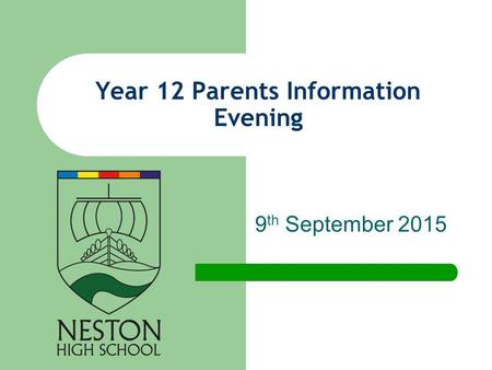 9 th September 2015 Year 12 Parents Information Evening.