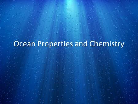 Ocean Properties and Chemistry