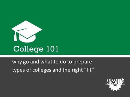 College 101 why go and what to do to prepare types of colleges and the right “fit”