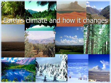 Earth’s climate and how it changes