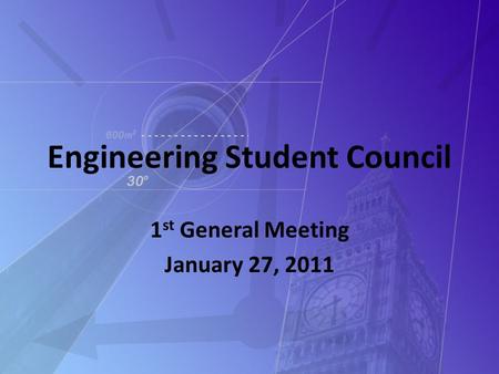 Engineering Student Council 1 st General Meeting January 27, 2011.