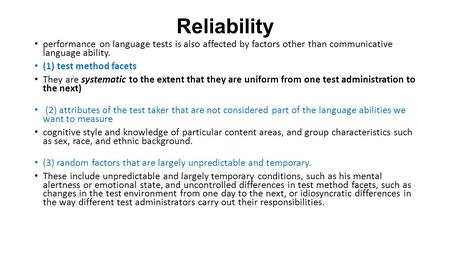 Reliability performance on language tests is also affected by factors other than communicative language ability. (1) test method facets They are systematic.