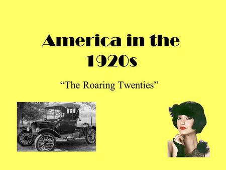America in the 1920s “The Roaring Twenties”. Outcome 5.1 How did American life change during the 1920s and what led to these changes?
