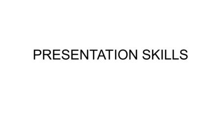 PRESENTATION SKILLS. Preparation Need to know Who is the audience? what is the topic? What is the purpose of the presentation? Where and when will.