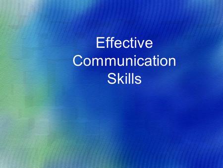 Effective Communication Skills. I Statements Used to express thoughts and feelings without blame or judgment.  State the feeling and the problem behavior.