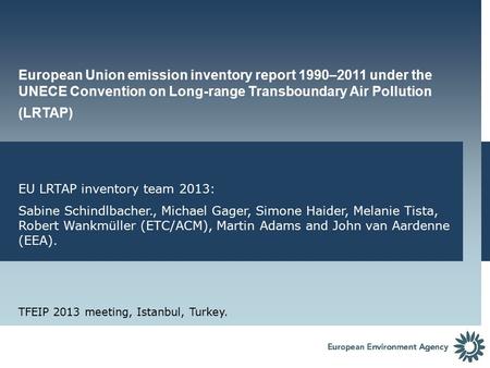 European Union emission inventory report 1990–2011 under the UNECE Convention on Long-range Transboundary Air Pollution (LRTAP) EU LRTAP inventory team.