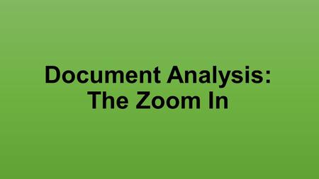 Document Analysis: The Zoom In. What is this? Do you have a clue about what type of source this is?
