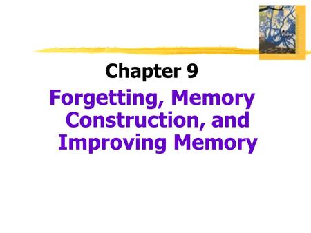 Forgetting, Memory Construction, and Improving Memory
