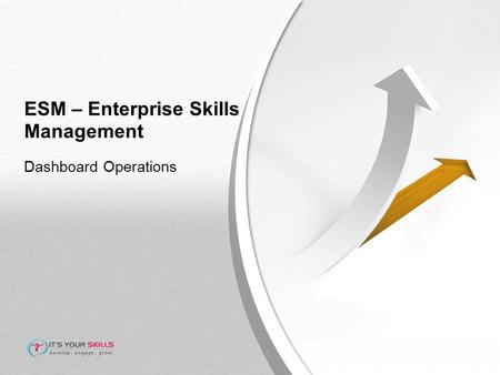 ESM – Enterprise Skills Management Dashboard Operations.