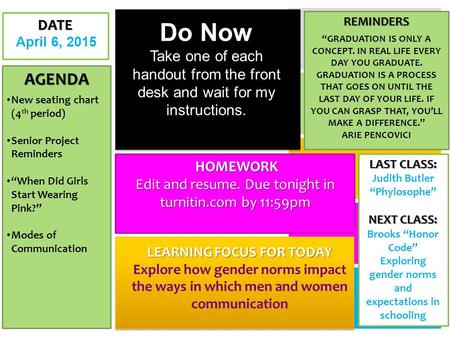 AGENDA New seating chart (4 th period) Senior Project Reminders “When Did Girls Start Wearing Pink?” Modes of Communication LEARNING FOCUS FOR TODAY Explore.