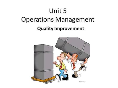 Unit 5 Operations Management Quality Improvement.