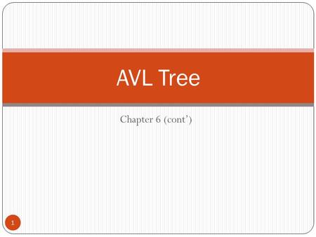 Chapter 6 (cont’) 1 AVL Tree. Search Trees 2 Two standard search trees: Binary Search Trees (non-balanced) All items in left sub-tree are less than root.