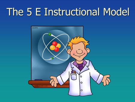 The 5 E Instructional Model. Concepts of Science Science Content Process Skills of Science.