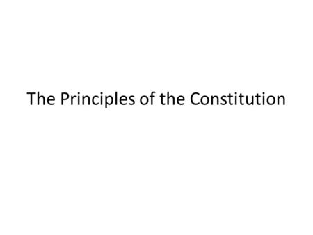 The Principles of the Constitution