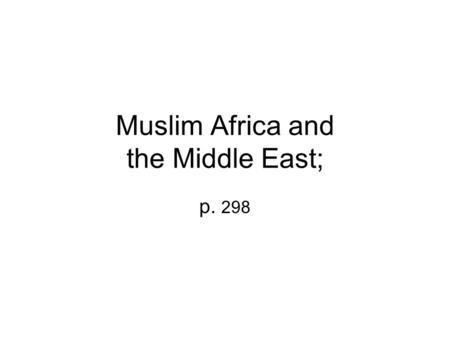 Muslim Africa and the Middle East; p. 298. For almost 1300 years Muslims of various nationalities and kingdoms ran profitable empires. Muslim kingdoms.