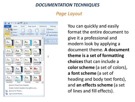 Page Layout You can quickly and easily format the entire document to give it a professional and modern look by applying a document theme. A document theme.
