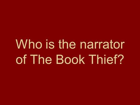 Who is the narrator of The Book Thief?. If you were turning The Book Thief into a movie, how would you begin it?