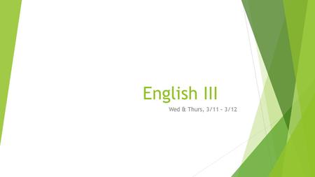 English III Wed & Thurs, 3/11 – 3/12. Objectivesand Standards  SWBAT: Explore the traits of a character in detail  SWBAT: Identify symbolism and themes.