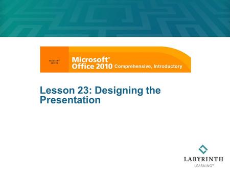 Lesson 23: Designing the Presentation. 2 Learning Objectives After studying this lesson, you will be able to:  Copy and move text  Use Outline view.
