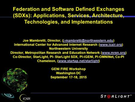 Federation and Software Defined Exchanges (SDXs): Applications, Services, Architecture, Technologies, and Implementations Joe Mambretti, Director,