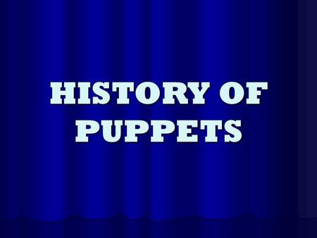 HISTORY OF PUPPETS.