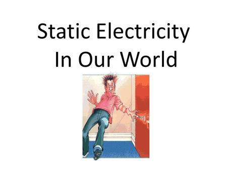 Static Electricity In Our World.