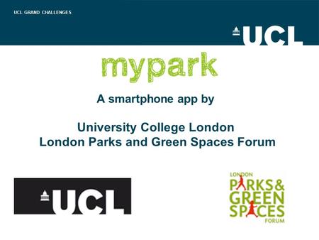 A smartphone app by University College London London Parks and Green Spaces Forum UCL GRAND CHALLENGES.