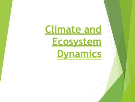 Climate and Ecosystem Dynamics. Biodiversity Why is biodiversity so important to the health of the Earth?