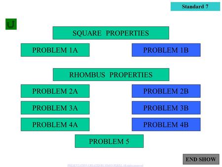 1 PROBLEM 1A PROBLEM 2A PROBLEM 3A PROBLEM 4A PROBLEM 1B PROBLEM 4B PROBLEM 2B PROBLEM 3B SQUARE PROPERTIES PROBLEM 5 Standard 7 RHOMBUS PROPERTIES END.