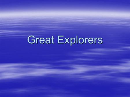 Great Explorers.
