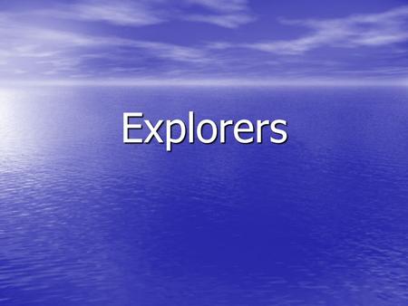 Explorers. 1. An explorer who “sailed the ocean blue in 1492” for Spain.