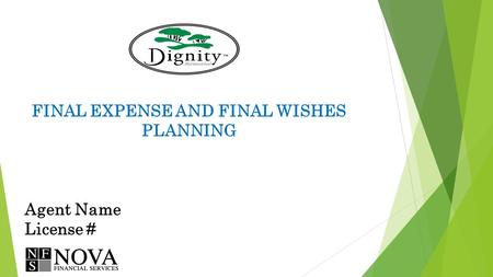 FINAL EXPENSE AND FINAL WISHES PLANNING Agent Name License #