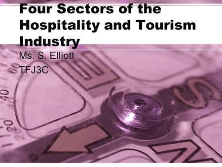 Four Sectors of the Hospitality and Tourism Industry