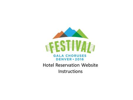 Hotel Reservation Website Instructions. The Festival hotel reservation website will open January 18 at 8:00 PM ET. Following are a set of screen shots.