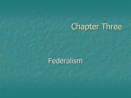 Chapter Three Federalism. The Federalism song Copyright © Houghton Mifflin Company. All rights reserved.3 | 2 : ) : ) : ) : )